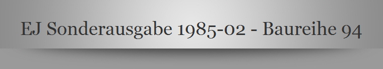 EJ Sonderausgabe 1985-02 - Baureihe 94